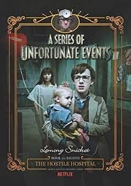 Cover of A Series of Unfortunate Events: The Hostile Hospital