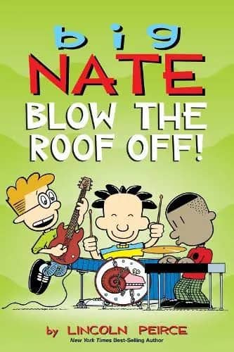 Cover of Big Nate: Blow The Roof Off!