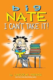 Cover of Big Nate: I Can't Take It!