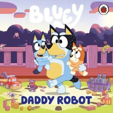Cover of Bluey - Daddy Robot