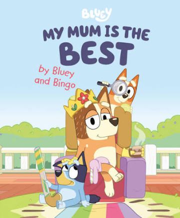 Cover of Bluey : My Mum Is The Best